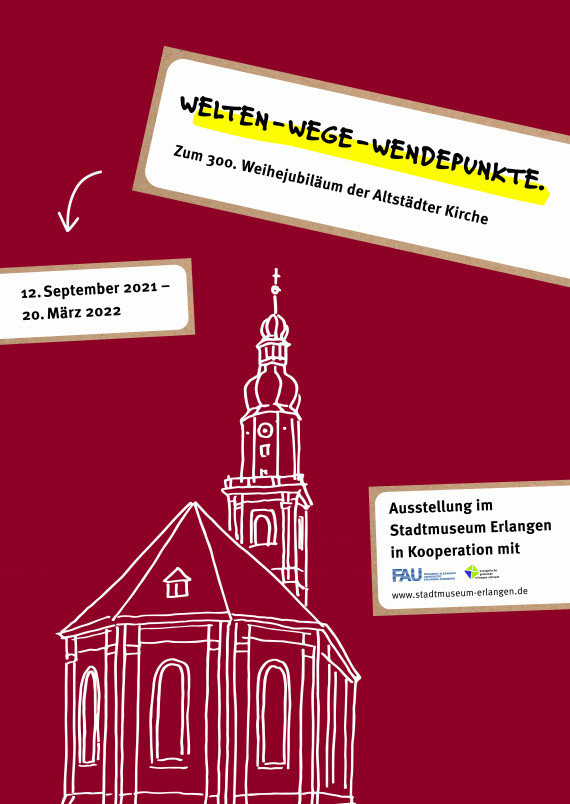 Plakat zur Ausstellung &quot;Welten - Wege - Wendepunkte. Zum 300. Weihejubiläum der Altstädter Kirche&quot;
